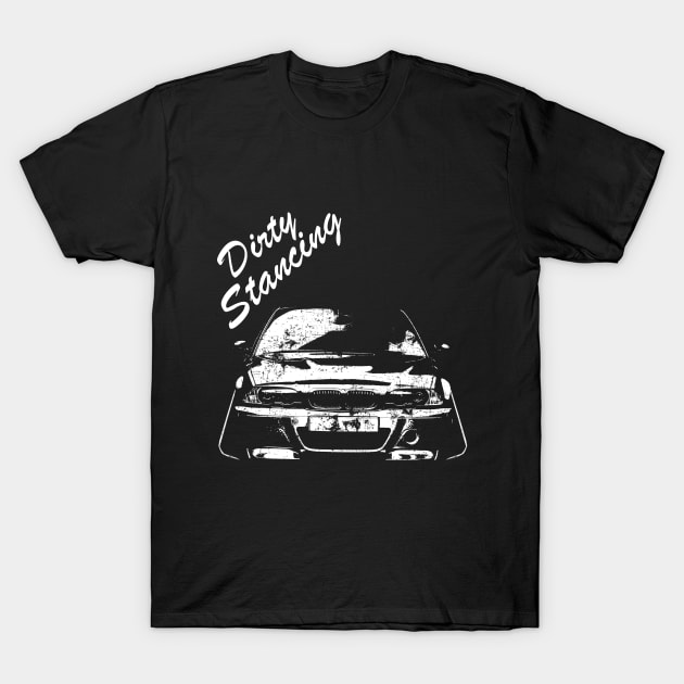 e46 stance dirty tuning T-Shirt by WOS